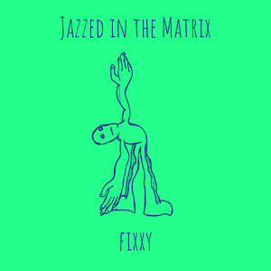 Jazzed in the Matrix (Explicit)