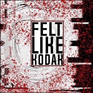 FELT LIKE KODAK (Explicit)