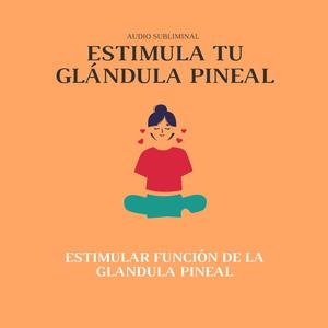 Estimular Funcionamiento de la Glándula Pineal