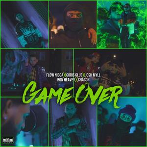 Game Over (feat. Goris Glue, Josh Myll, Bon Heavy & Chacon) [Explicit]