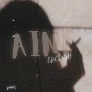 Aint Enough (Explicit)