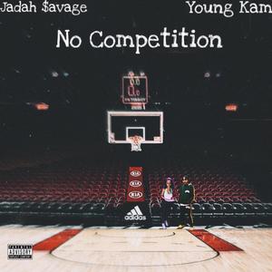 No Competition (feat. Young Kam) [Explicit]