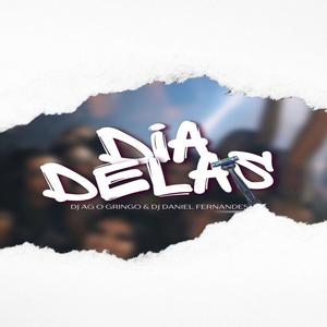 DIA DELAS (feat. mc gordinho, Mc saci & DJ DANIEL FERNANDES) (Explicit)