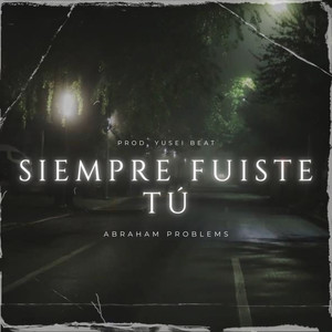 Siempre Fuiste Tú