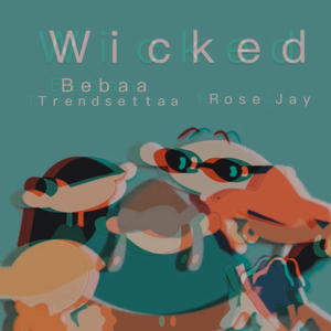 Wicked (feat. Bebaa Trendsettaa) (Explicit)