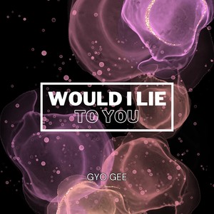 Would I Lie To You (Extended Mix)