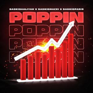Poppin'(feat. Badkidparis & BadkidMacei)