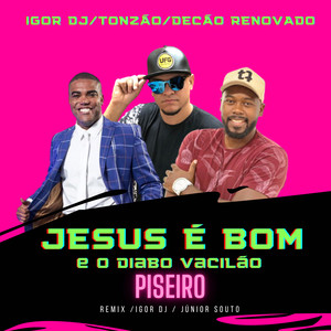 Jesus e Bom e o Diabo Vacilão (piseiro gospel)