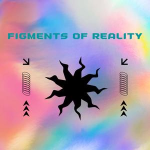 Figments of Reality