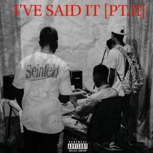 I've said it (PT2) (Explicit)