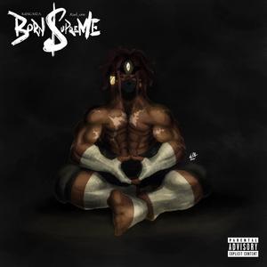 Born$upreme (feat. .rael_one) (Explicit)