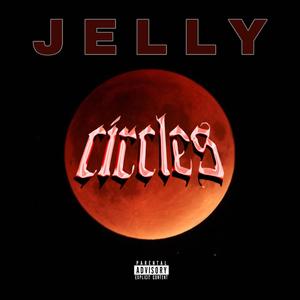CIRCLES (feat. Jelly) (Explicit)