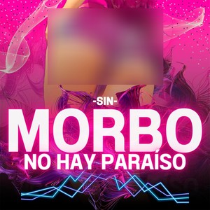 Sin Morbo No Hay Paraíso (Explicit)