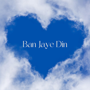 Ban Jaye Din