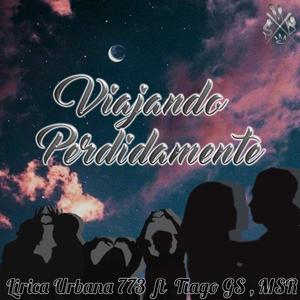 Viajando Perdidamente (feat. Tiago GS & MC R) (Explicit)