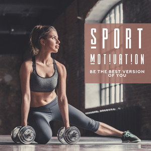 Sport Motivation - Be the Best Version of You