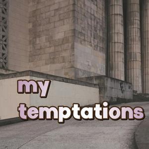 My temptations