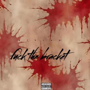 **** the bracket ft. Drose (Explicit)