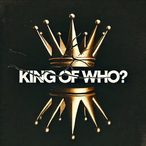 King of Who? (Explicit)