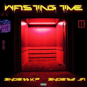 Wasting Time (feat. Endless LA) [Explicit]