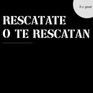 Rescatate o te rescatan (Explicit)