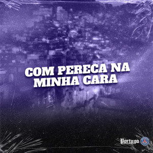 COM PERECA NA MINHA CARA (Explicit)
