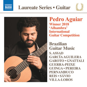 Guitar Recital: Aguiar, Pedro - PEREIRA, M. / GNATTALI, R. / REIS, D. / GAROTO / GUINGA / GARCÍA AGUILERA, J. de D. / VILLA-LOBOS, H. / ASSAD, S.