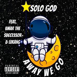 Away We Go (feat. Umar The Successor & LvKang) (Explicit)
