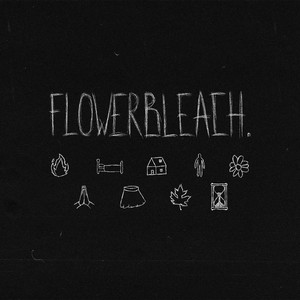 FLOWERBLEACH. (Explicit)