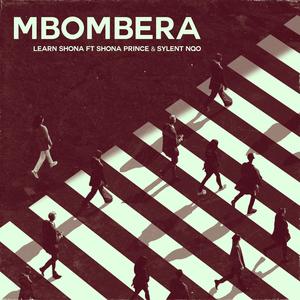 Mbombera (feat. Sylent Nqo, Shona Prince & Takura)