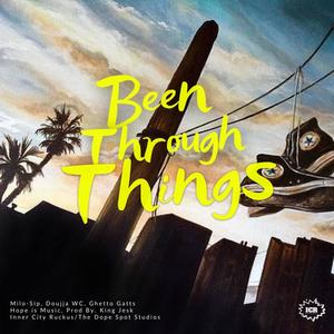 Been Through Things (feat. Milo Sip, Ghetto Gatts, Doujja & King Jesk) (Explicit)