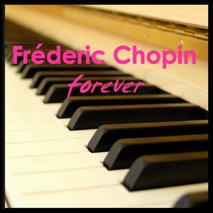 Frederic Chopin Forever