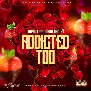 Addicted Too (feat. Dawn Da'jet) [Explicit]