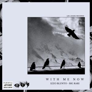 With Me Now (feat. Big Rari) (Explicit)