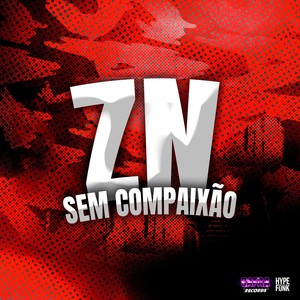 ZN SEM COMPAIXÃO (Explicit)