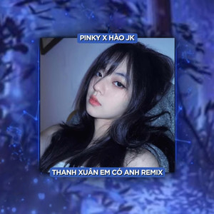 1 9 6 7 - Thanh Xuân Em Có Anh (Remix)