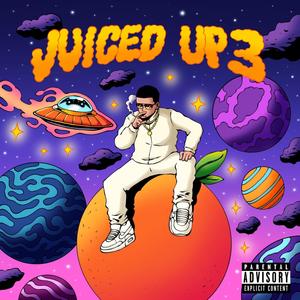 JUICED UP 3 (Explicit)