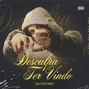 Desculpa Ter Vindo (Explicit)