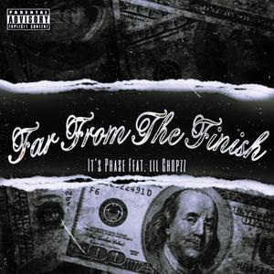 Far From The Finish (feat. lil Chopzz) (Explicit)