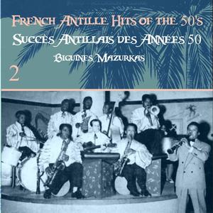 French Antille Hits of the 50s [Succès Antillais des Années 50] (Biguines, Mazurkas), Vol. 2