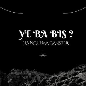 Ye Ba Bis ? (feat. Chuster BK, Ebom Nigga & Dj Patex)