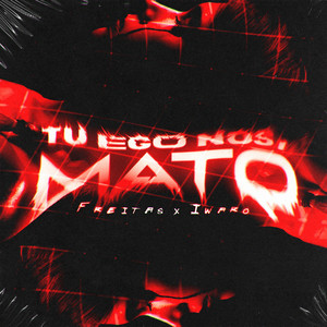 tu ego nos mató