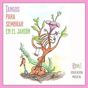 Tangos para Sembrar en el Jardín