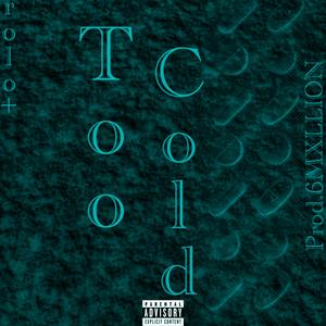 Too Cold (Explicit)