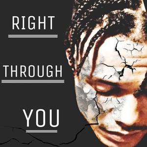 RIGHT THROUGH YOU