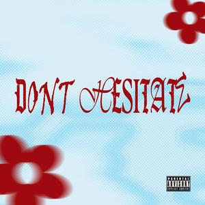 Dont Hesitate (Explicit)