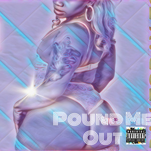 Pound Me Out (Explicit)