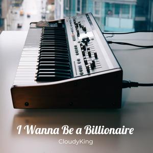 I Wanna Be a Billionaire