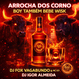 ARROCHA DOS CORNO BOI TAMBEM BEBE WISK (Explicit)