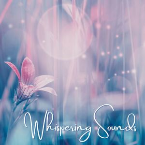 Whispering Sounds: Soothing Quiet Music for Deep Relaxation